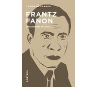 Frantz Fanon: Descolonizar lo humano (Rostros de la Filosofía Iberoamericana y del Caribe)