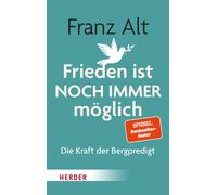 Franz Alt Frieden ist NOCH IMMER möglich: Die Kraft der Bergpredigt (Tapa dura)