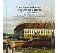 Franz Anton Hoffmeister : Concerto pour 2 cors - Symphonies. Eß, Schottstädt, Moesus.