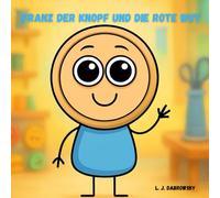 Franz der Knopf und die rote Wut: Ein süßes Bilderbuch für Kinder über das Erkennen und den Umgang mit Wut. (Franz der Knopf und die Farben der Gefühle)