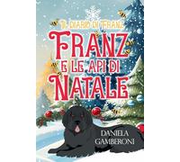 FRANZ E LE API DI NATALE: Il diario di Franz
