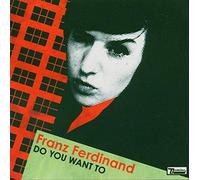 Franz Ferdinand - Do You Want To