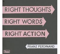 Franz Ferdinand - Right Thoughts,Right Words,Rig