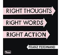 Franz Ferdinand - Right Thoughts, Right Words, Right Action