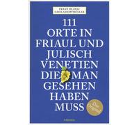 Franz Hlavac Gi 111 Orte in Friaul und Julisch Venetien, die man g (Tapa blanda)