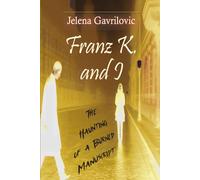 Franz K. and I: The Haunting of a Burned Manuscript