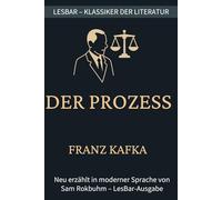 Franz Kafka - der Prozess: LesBar - weil Klassiker nicht kompliziert sein müssen (LesBar - neu erzählt in moderner Sprache)