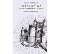 Franz Kafka, el anatomista del poder