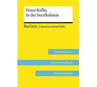 Franz Kafka: In der Strafkolonie (Lehrerband): Reclam Literaturunterricht: Sachanalysen, Stundenverläufe, Arbeitsblätter: 15808