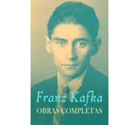 Franz Kafka: Obras Completas (ebook)