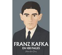 Franz Kafka : ses plus grands écrits en 100 pages: Une plongée dans les labyrinthes de la conscience moderne, où l’homme affronte l’absurde et la loi invisible.