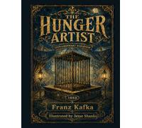 Franz Kafka's The Hunger Artist: A Timeless Story Reimagined as a Graphic Novel