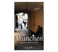 Franz Klug München abseits der Pfade: Eine etwas andere Reise durc (Tapa blanda)