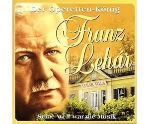 Franz Lehar : Le Roi De L'Opérette
