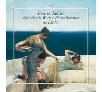 Franz Lehár : Œuvres symphoniques - Sonates pour piano - Lieder. Wolf, Rossmanith, Lindner, Harden, Seibel, Jurowski.