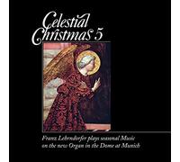 Franz Lehrndorfer - Celestial Christmas 5: Franz Lehrndorfer Plays Seasonal Music on the New Organ in the Dome at Munich
