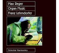 Franz Lehrndorfer - Max Reger: Organ Music