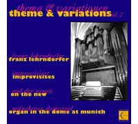 Franz Lehrndorfer - Theme & Variations, Vol 2: Franz Lehrndorfer Improvises on the New Organ in the Dome at Munich