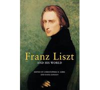 Franz Liszt and His World (Bard Music Festival): 17 (The Bard Music Festival)