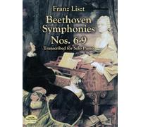 Franz liszt : beethoven symphonies nos. 6-9 transcribed - for solo piano - piano - recueil (Dover Classical Piano Music)