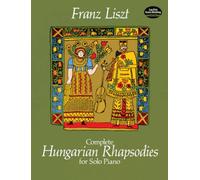 Franz liszt : complete hungarian rhapsodies for solo piano (Dover Classical Piano Music)