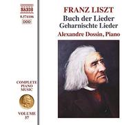 Dossin, Alexandre - Liszt, F.: Buch Der Lieder, Books 1 and 2/ Geharnischte Lieder (Liszt Complete Piano Music, Vol. 57)