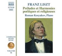 Kosyakov, Roman - Liszt, F.: Préludes Et Harmonies Poétiques Et Religieuses, S171d/ Album-Leaves (Liszt Complete Piano Music, Vol. 56)
