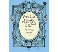 Franz liszt : sonata in b minor and other works for piano (Dover Classical Piano Music)
