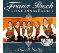 Franz Posch & Seine Innbrüggler - Allweil Lustig (Echte Volksmusik aus Tirol)