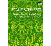 Franz schubert: complete chamber music for strings: He Quintet in C Major, the 15 Quartets, and Two Trios (Dover Chamber Music Scores)