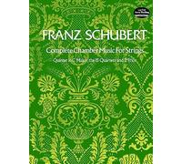 Franz schubert: complete chamber music for strings: He Quintet in C Major, the 15 Quartets, and Two Trios (Dover Chamber Music Scores)