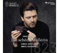 Samuel Hasselhorn – Die Schöne Müllerin (Schubert 200/Vol.1) – Harmonia Mundi