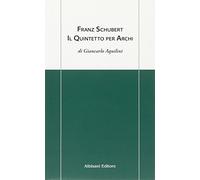 Franz Schubert. Il quintetto per archi (Chiavi d'ascolto)