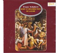 Franz Schubert - Mort Et Resurrection De Lazare