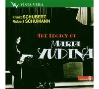 Franz Schubert, Robert Schumann : The Legacy of Maria Yudina, Vol 6