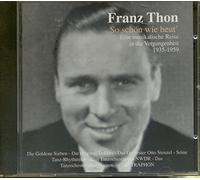 Franz Thon - So Schön Wie Heut 1935-1939