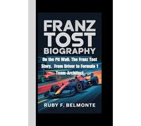 FRANZ TOST BIOGRAPHY: On the Pit Wall: The Franz Tost Story, From Driver to Formula 1 Team-Architect