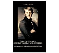 Franz von Pocci: Der Kasperlgraf und sein Erbe:Vom Hofbeamten zum Visionär des Puppentheaters