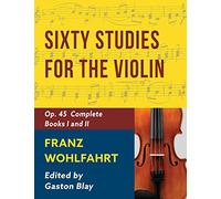 Franz Wohlfahrt - 60 Studies, Op. 45 Complete: Schirmer Library of Classics Volume 2046 (Schirmer’s Library of Musical Classics)