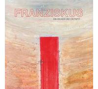 Franziskus - Ein Heiliger und ein Papst