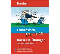 Französisch ganz leicht. Rätsel und Übungen für zwischendurch: 100 spielerische Übungen. Müheloses Wortschatztraining. Bequemes Lernen zwischendurch