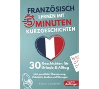 Französisch lernen mit 5-Minuten Kurzgeschichten | 30 einfache & praxisnahe Geschichten für Urlaub & Alltag