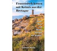 Französisch lernen mit Krimis aus der Bretagne: Mord, Meer und Mystik im Land der Menhire: 3