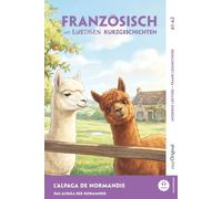 Französisch lernen mit lustigen Kurzgeschichten (A1-A2) - L’Alpaga de Normandie: Französisch lesen und alles verstehen - ohne Wörterbuch | Frank-Lesemethode mit Audio | Französisch-Deutsch