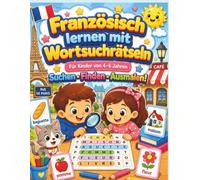 Französisch lernen mit Wortsuchrätseln für Kinder von 4-6 Jahren: Suchen • Finden • Ausmalen!: Ein unterhaltsames Wortsuchrätsel- und Malbuch zum ... mit Malseiten für kleine Französischlerner