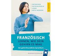 Französisch lernen, wie dein Gehirn es mag: Der gehirnfreundliche Sprachkurs - mit Scan2Learn-App