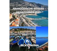 Französische Riviera REISEFÜHRER 2027: Ein praktischer Leitfaden für die Planung des perfekten Urlaubs an der französischen Riviera