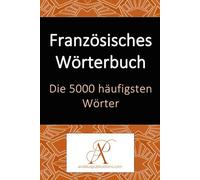Französisches Wörterbuch Die 5000 häufigsten Wörter (Sammlung: Moderne Sprachen lernen)