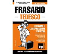 Frasario Italiano-Tedesco e mini dizionario da 250 vocaboli: 281 (Italian Collection)