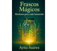 Frascos Magicos: Hechizos para cada Intencion
